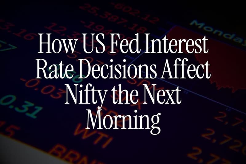 How US Fed Interest Rate Decisions Affect Nifty the Next Morning