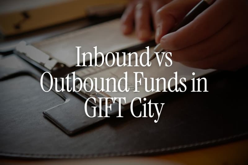 Inbound vs Outbound Funds in GIFT City - What NRIs Must Understand