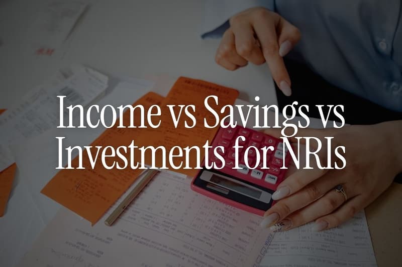 Income vs Savings vs Investments for NRIs