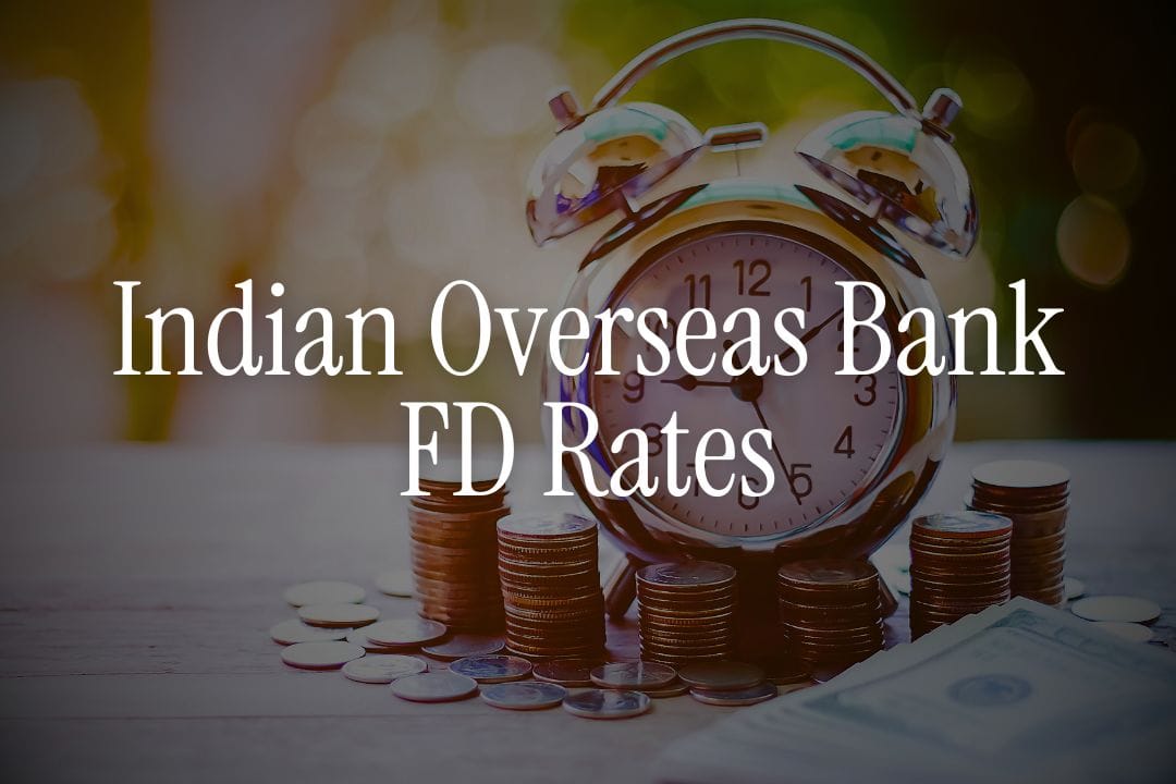 Indian Overseas Bank FD Rates