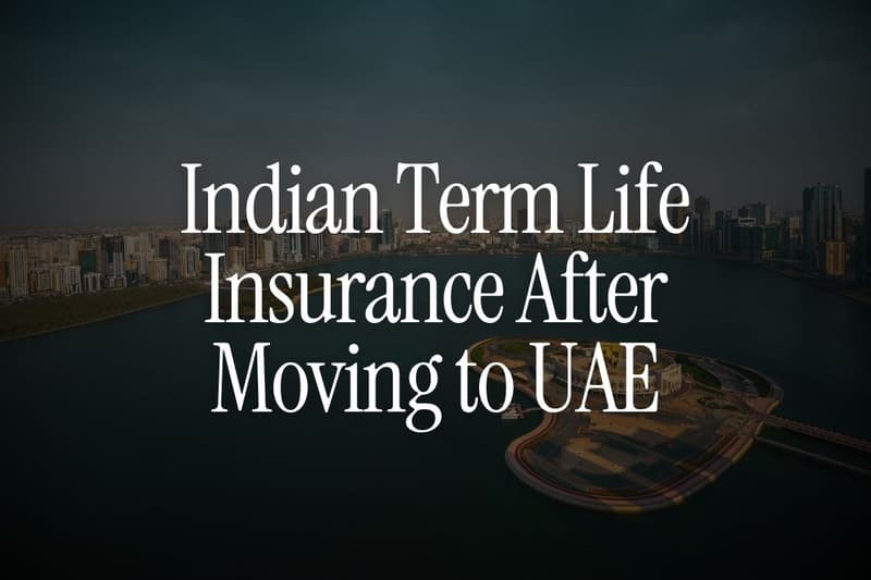 Indian Term Life Insurance After Moving to UAE