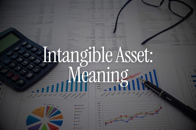 Intangible Asset: Meaning, Example and Why It Matters