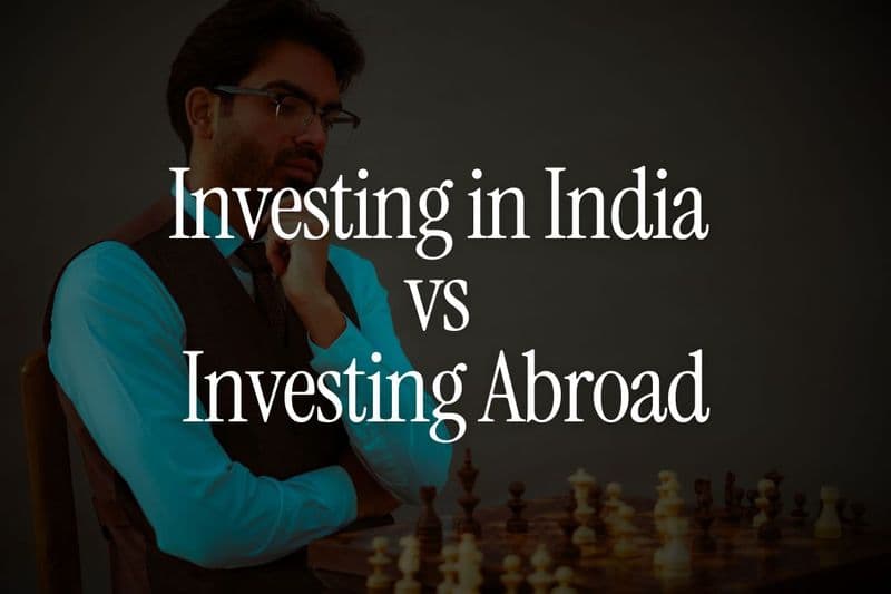 Investing in India vs Investing Abroad - What Should NRIs Prioritise