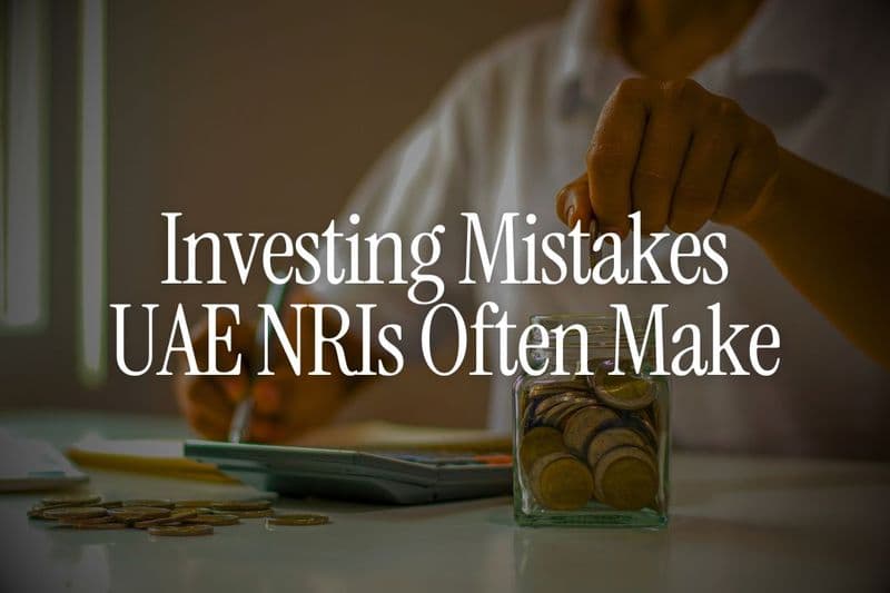 Investing Mistakes UAE NRIs Often Make