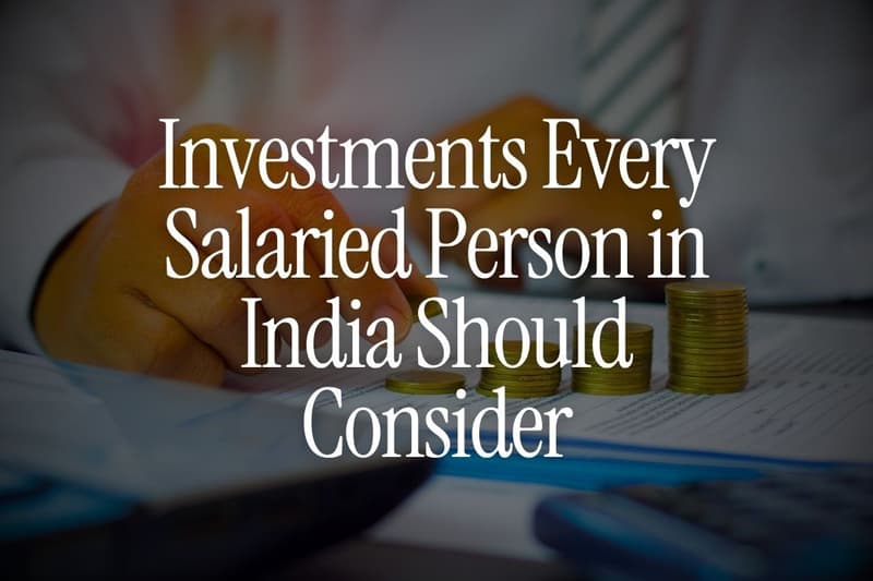 7 Must-Have Investments Every Salaried Person in India Should Consider