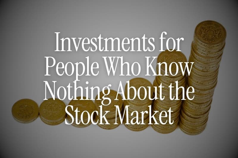 7 Simple Investments for People Who Know Nothing About the Stock Market