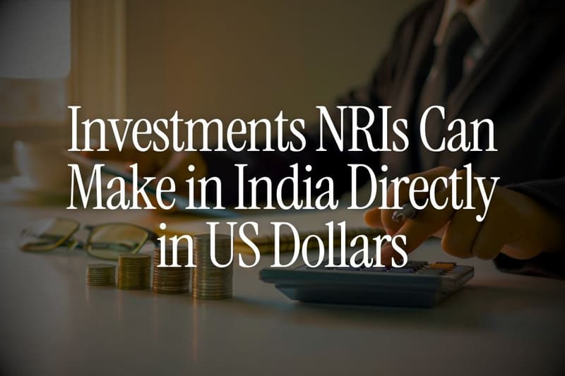 Investments NRIs Can Make in India Directly in US Dollars