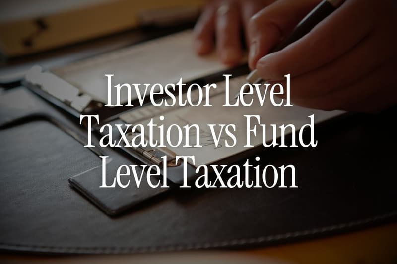 Investor Level Taxation vs Fund Level Taxation Explained Simply