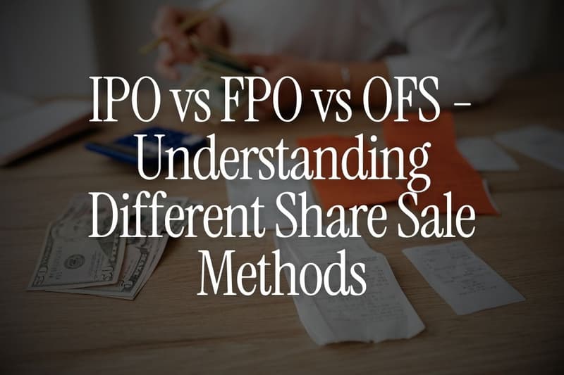 IPO vs FPO vs OFS - Understanding Different Share Sale Methods
