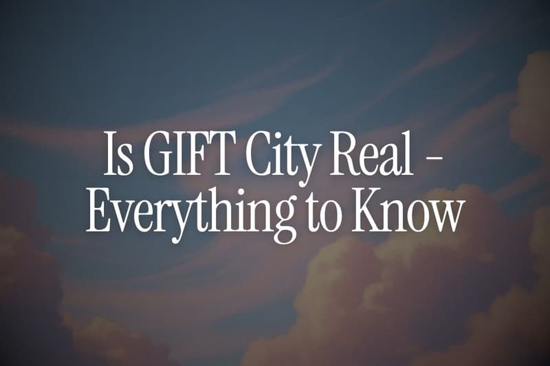 Is GIFT City Real - Everything to Know