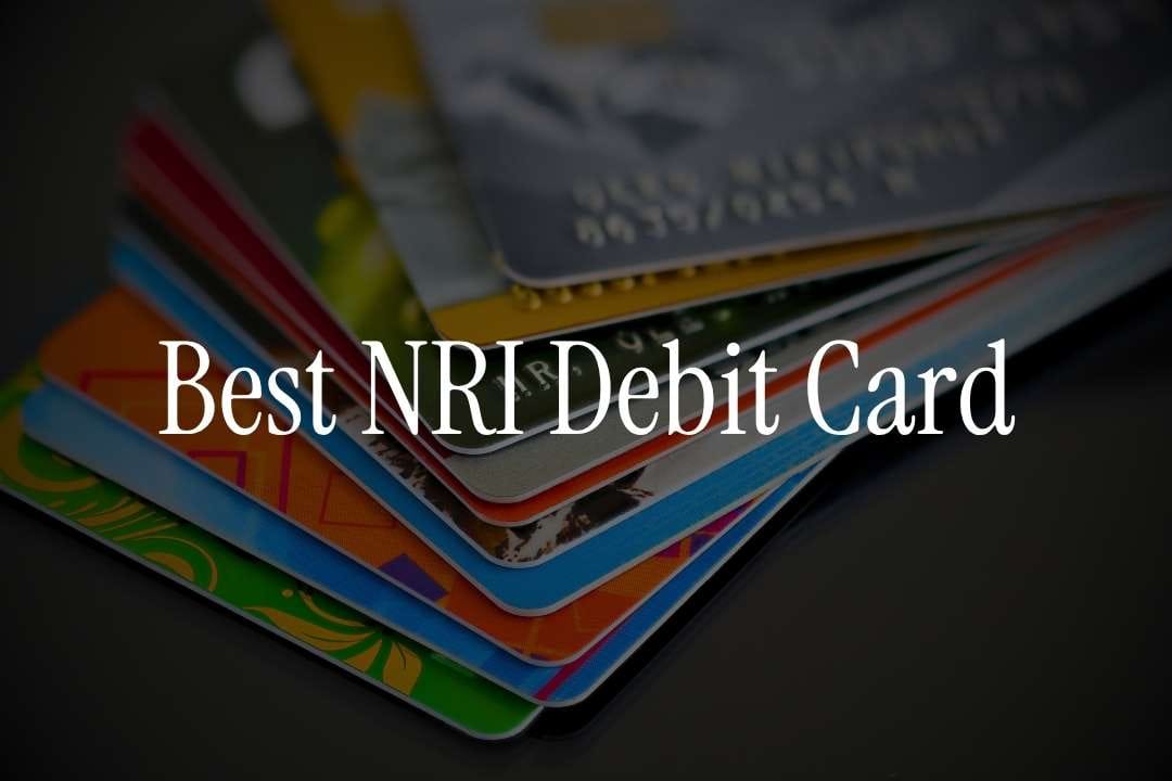 Comparison: Which NRI Debit Card is Right for You