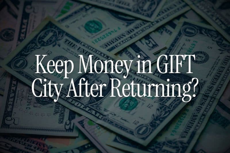 Keep Money in GIFT City After Returning