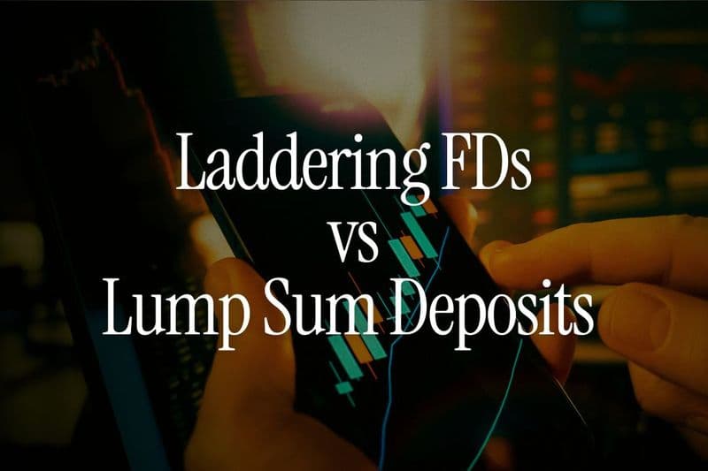 Laddering FDs vs Lump Sum Deposits for Post Retirement Cash Flow