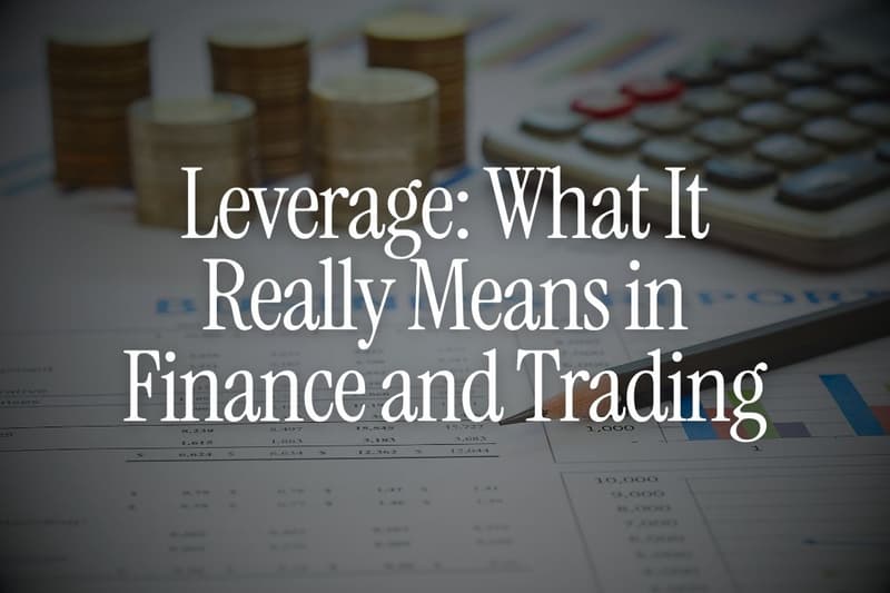 Leverage: What It Really Means in Finance and Trading