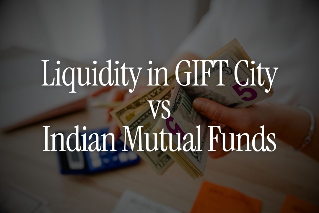 Liquidity in GIFT City vs Indian Mutual Funds