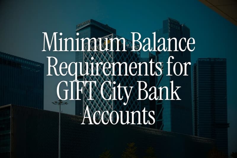 Minimum Balance Requirements for GIFT City Bank Accounts