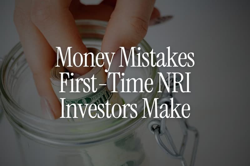 Money Mistakes First-Time NRI Investors Make