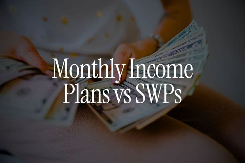 Monthly Income Plans vs SWPs for NRIs - Which Should You Choose