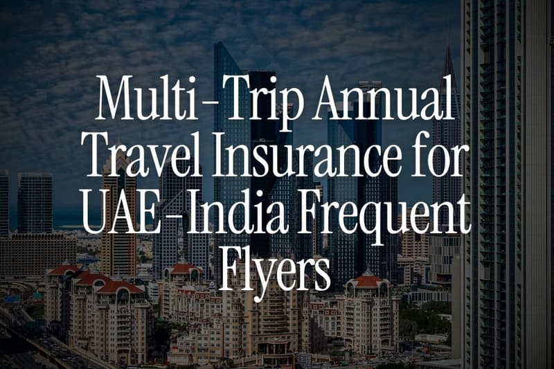 Multi-Trip Annual Travel Insurance for UAE-India Frequent Flyers