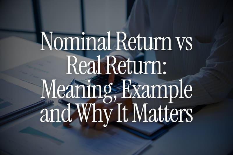 Nominal Return vs Real Return: Meaning, Example and Why It Matters