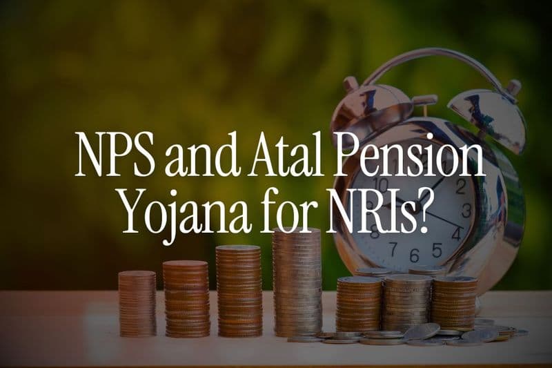 NPS and Atal Pension Yojana for NRIs