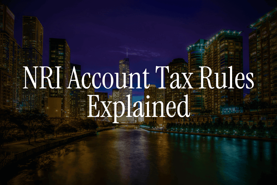 NRI Account Tax Rules Explained