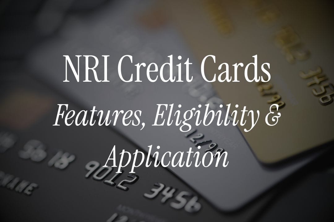 Best NRI Credit Cards: Features, Eligibility & Application