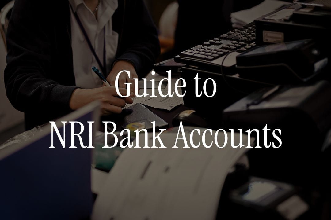NRI Account Guide: Types, Features, Benefits & Eligibility