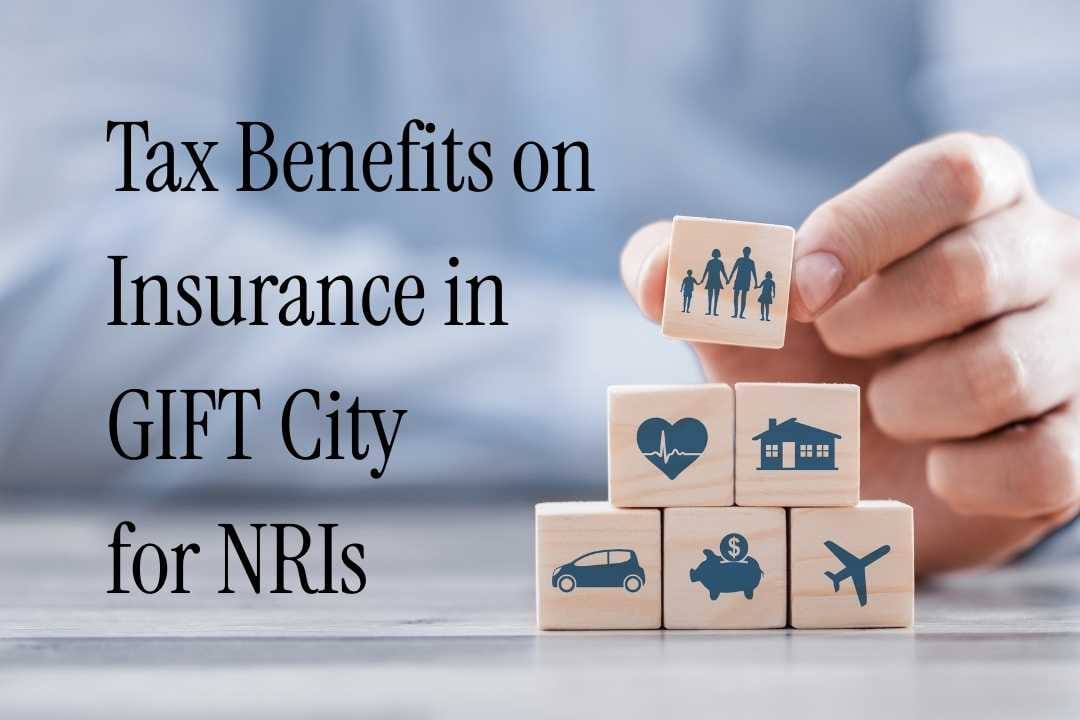 Tax benefits for NRIs on Insurance in GIFT City