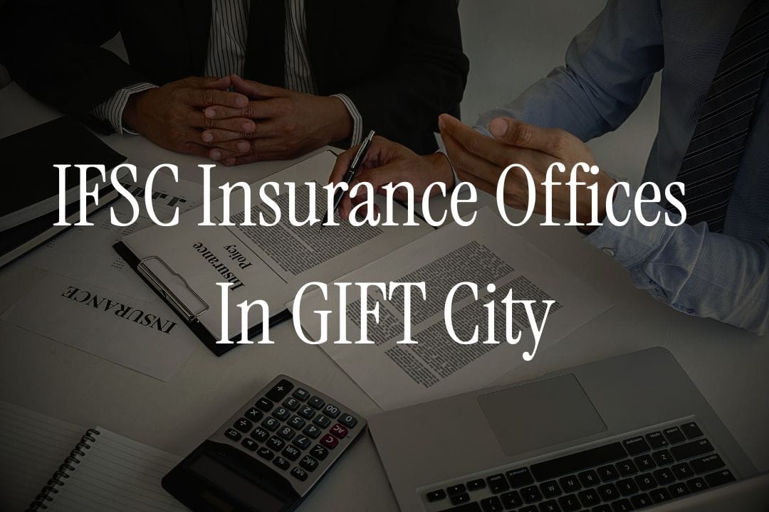 IFSC Insurance Offices In GIFT City: Types and NRI Benefits