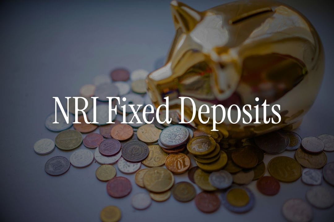 Which Fixed Deposit Should You Choose as an NRI 
