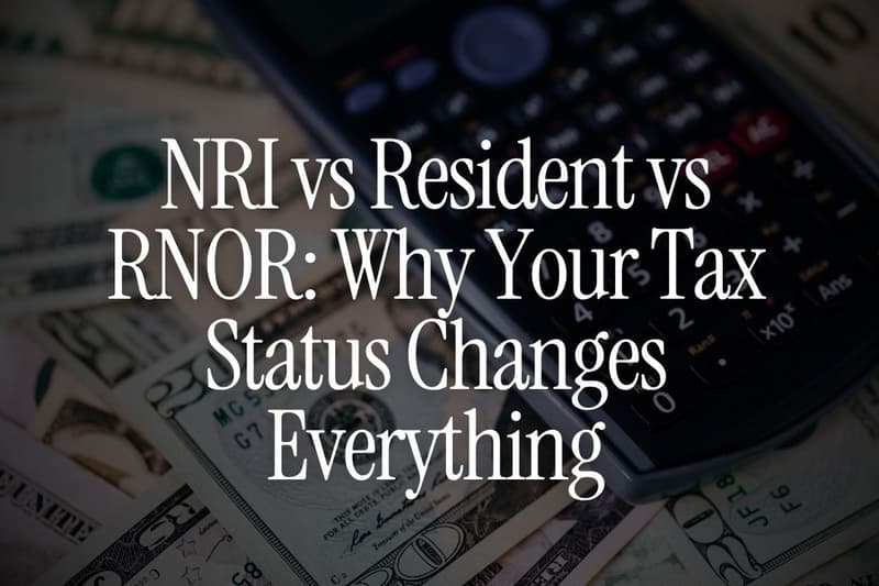 NRI vs Resident vs RNOR: Why Your Tax Status Changes Everything