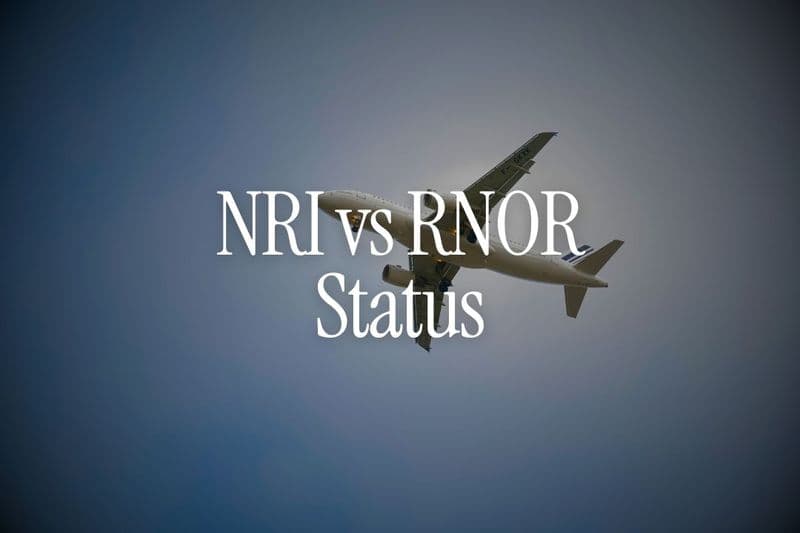 NRI vs RNOR Status - Which Is More Advantageous for Tax Savings