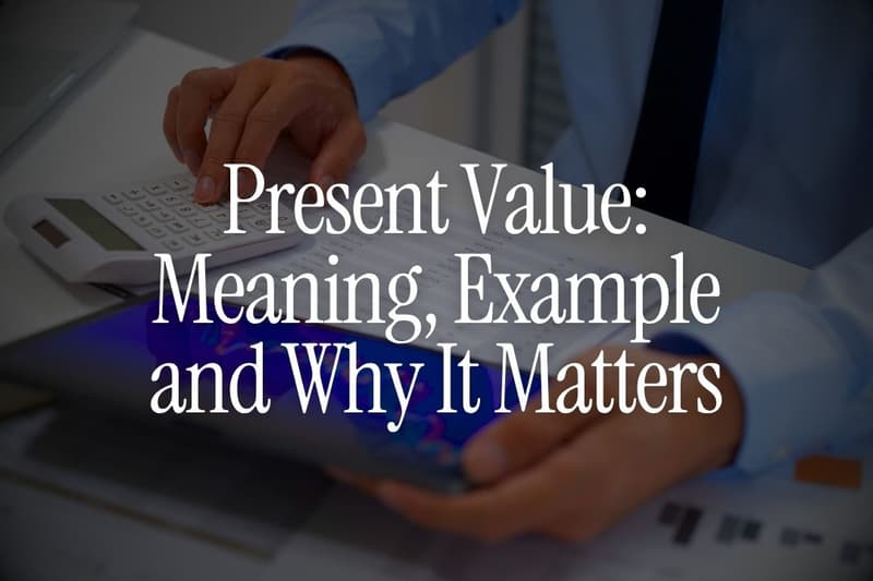 Present Value: Meaning, Example and Why It Matters