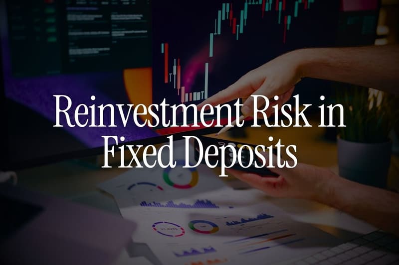 What Is Reinvestment Risk in Fixed Deposits? Why Falling Rates Matter