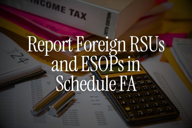 Report Foreign RSUs and ESOPs in Schedule FA
