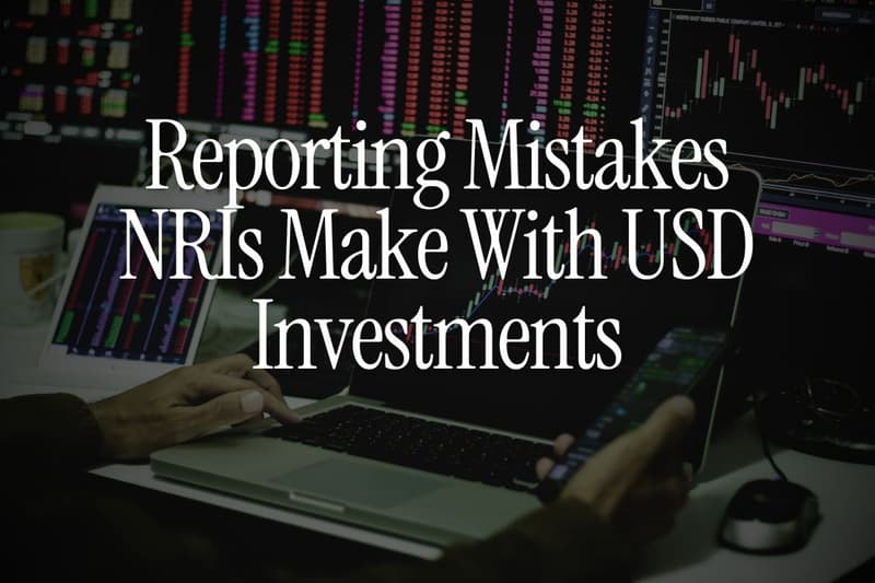 5 Reporting Mistakes NRIs Make With USD Investments