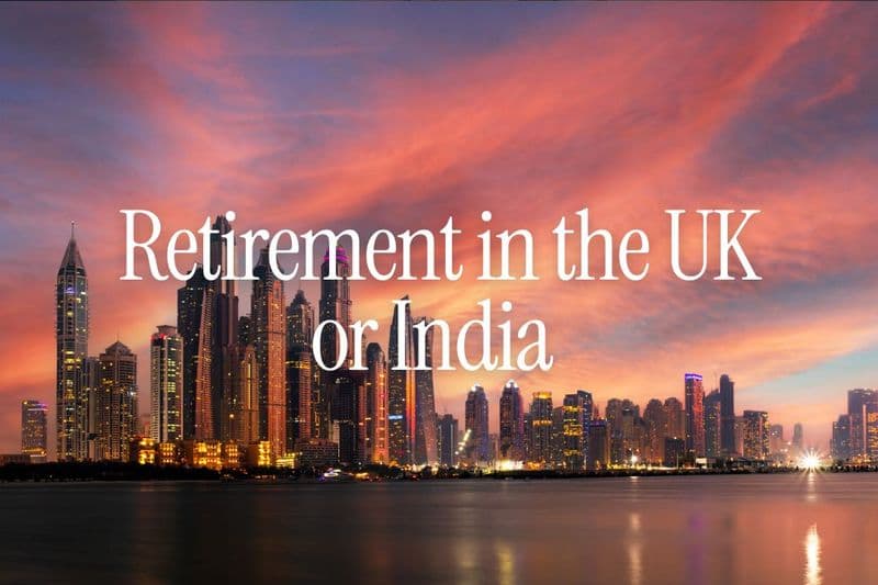 Retirement in the UK or India - A Decision Model for UK NRIs