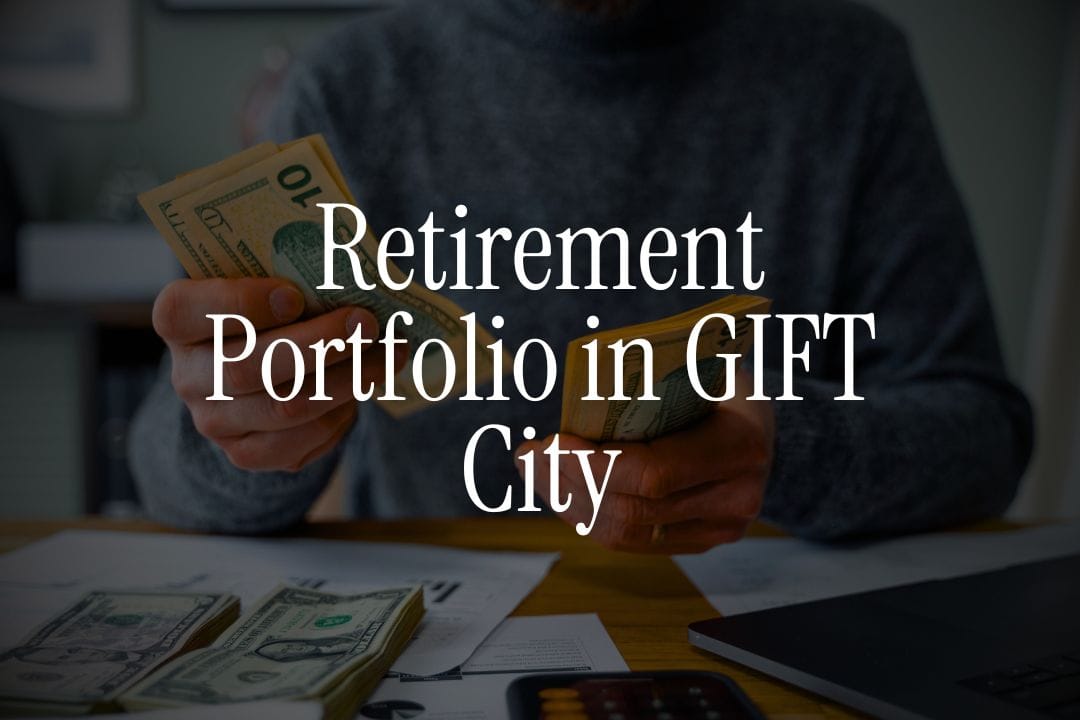 Building a Retirement Portfolio with Tax-Free Options in GIFT City - A Practical Guide for NRIs