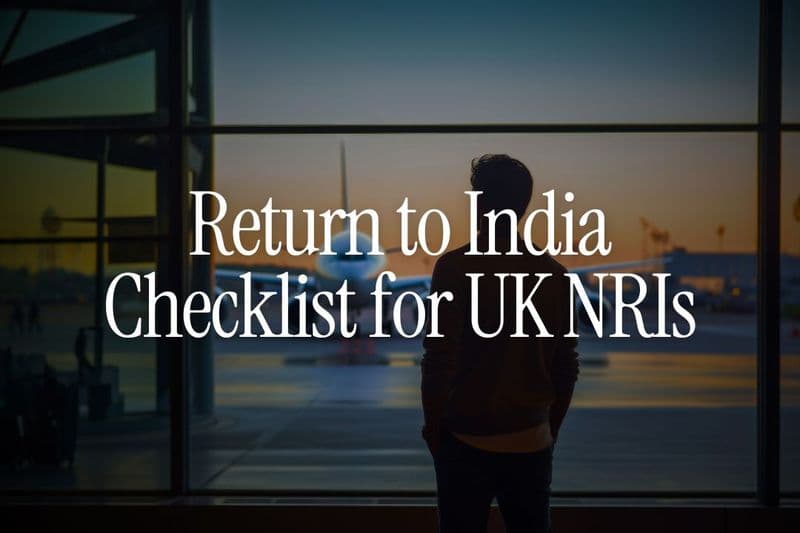 Return to India Checklist for UK NRIs