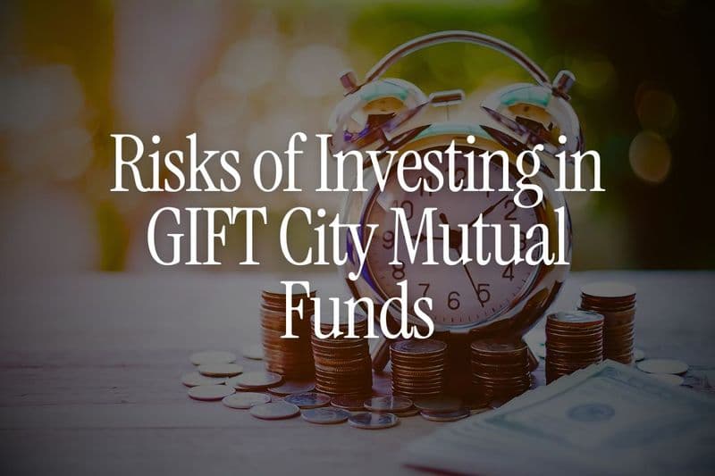 Risks of Investing in GIFT City Mutual Funds