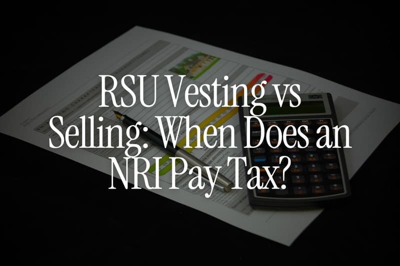 RSU Vesting vs Selling: When Does an NRI Pay Tax?
