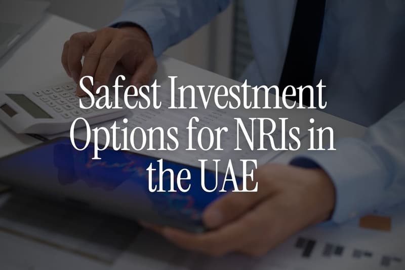 Safest Investment Options for NRIs in the UAE