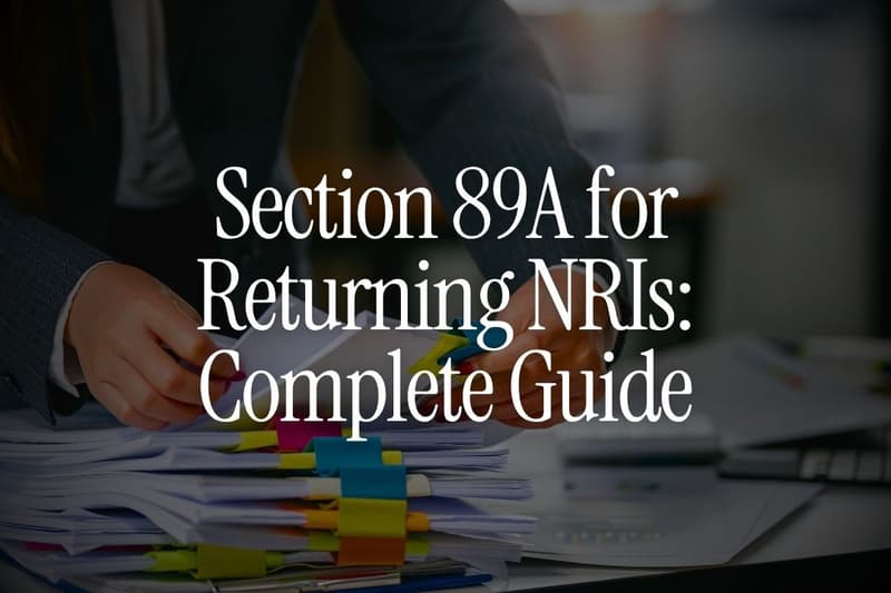 Section 89A for Returning NRIs: Complete Guide
