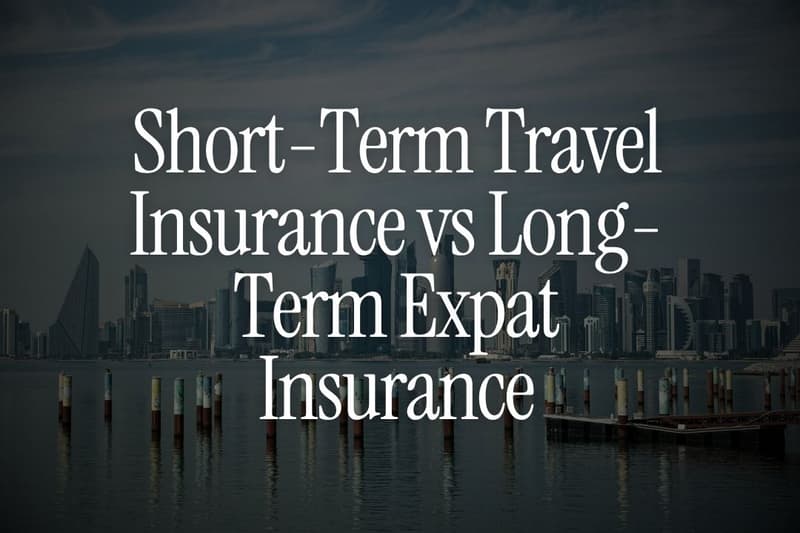 Short-Term Travel Insurance vs Long-Term Expat Insurance: Which One Do You Actually Need?