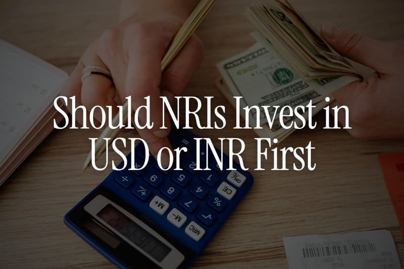 Should NRIs Invest in USD or INR First