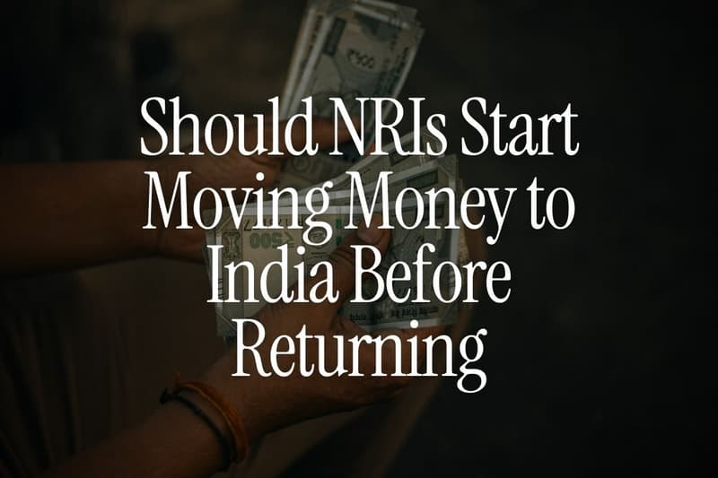 Should NRIs Start Moving Money to India Before Returning