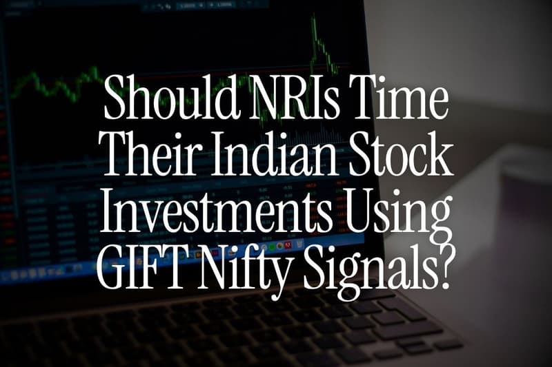Should NRIs Time Their Indian Stock Investments Using GIFT Nifty Signals?