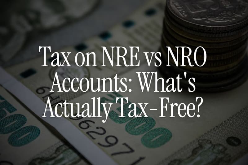Tax on NRE vs NRO Accounts: What's Actually Tax-Free?
