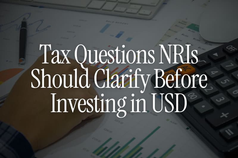 6 Tax Questions NRIs Should Clarify Before Investing in USD